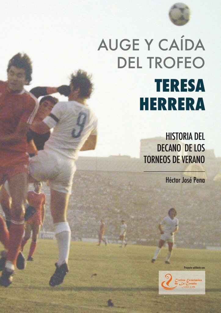 Portada del libro Auge y Caída del Trofeo Teresa Herrera: Historia del Decano de los Torneos de Verano