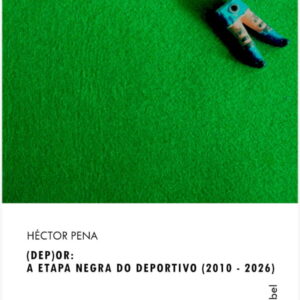 (DEP)or: A etapa negra do Deportivo (2010-2026)